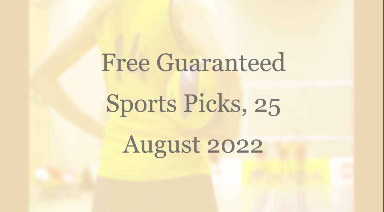 Free Guaranteed Sports Picks, 25 August 2022