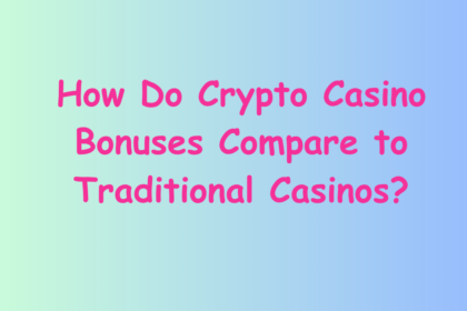 How Do Crypto Casino Bonuses Compare to Traditional Casinos?